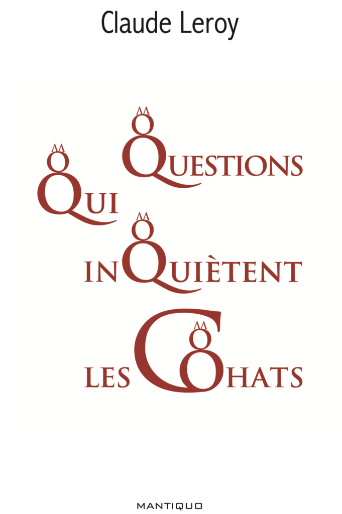 Questions Qui Inquiètent les Chats Claude Leroy